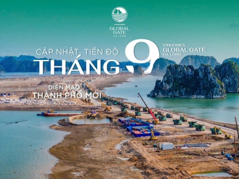 Cập nhật Hình ảnh tiến độ xây dựng và công trường liên quan dự án Vinhomes Global Gate Hạ long Tháng 9/2026.